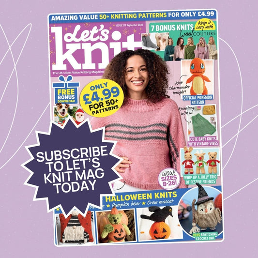 Subscribe to Let’s Knit Magazine– Free Delivery, Pay Monthly